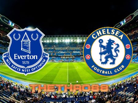 Soi kèo Everton vs Chelsea – 23h30 – 06/08/2022