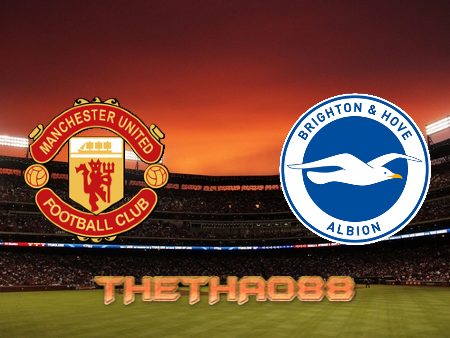 Soi kèo Manchester Utd vs Brighton – 20h00 – 07/08/2022