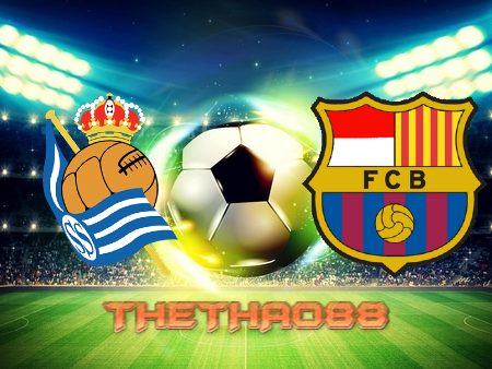 Soi kèo Real Sociedad vs Barcelona – 03h00 – 22/08/2022