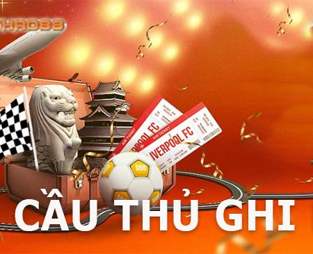 Hướng dẫn cách đặt cược kèo cầu thủ ghi bàn tại nhà cái