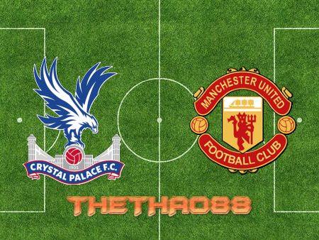 Soi kèo Crystal Palace vs Manchester Utd – 22h30 – 11/09/2022