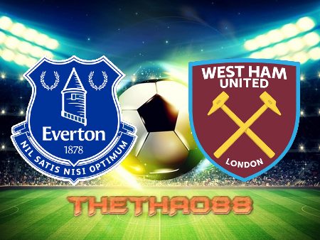 Soi kèo Everton vs West Ham – 20h15 – 18/09/2022