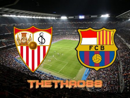 Soi kèo Sevilla vs Barcelona – 02h00 – 04/09/2022