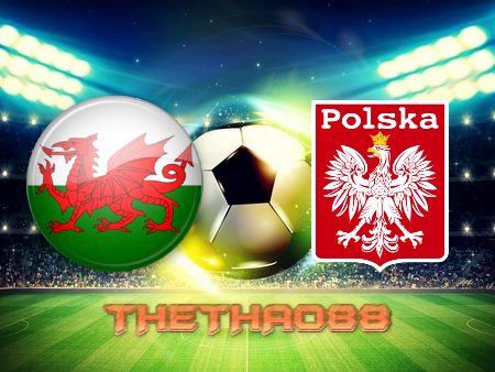 Soi kèo Wales vs Ba Lan – 01h45 – 26/09/2022