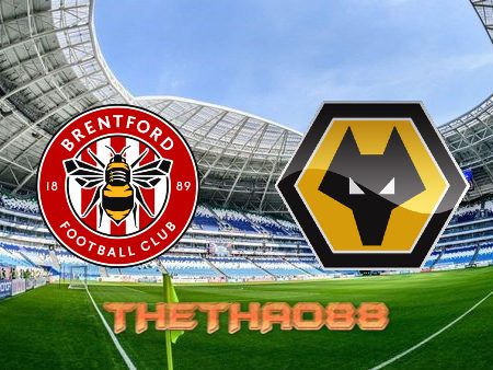 Soi kèo Brentford vs Wolves – 21h00 – 29/10/2022