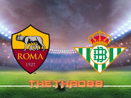 Soi kèo AS Roma vs Real Betis – 02h00 – 07/10/2022