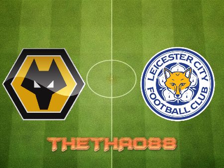 Soi kèo Wolves vs Leicester – 20h00 – 23/10/2022