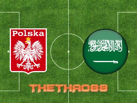 Soi kèo Ba Lan vs Ả Rập Saudi – 20h00 – 26/11/2022