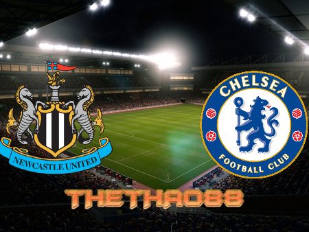 Soi kèo Newcastle vs Chelsea – 00h30 – 13/11/2022