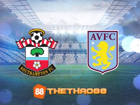 Soi kèo Southampton vs Aston Villa – 22h00 – 21/01/2023