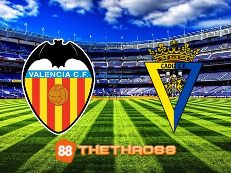 Soi kèo Valencia vs Cadiz CF – 03h00 – 07/01/2023