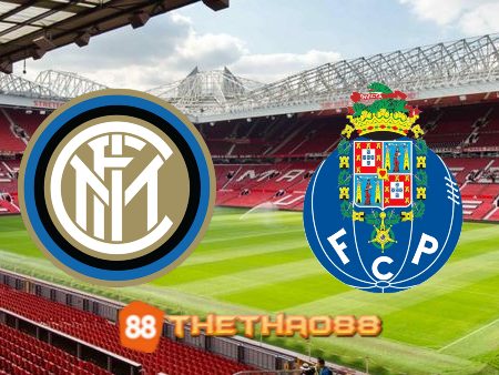 Soi kèo Inter Milan vs FC Porto – 03h00 – 23/02/2023