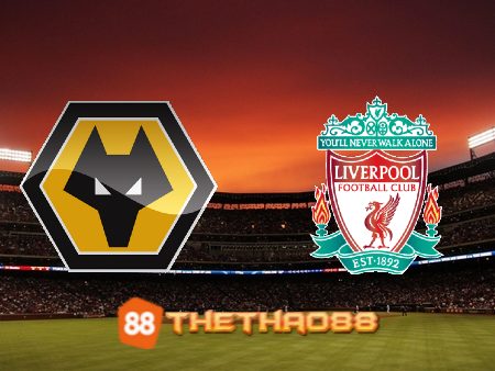 Soi kèo Wolves vs Liverpool – 22h00 – 04/02/2023