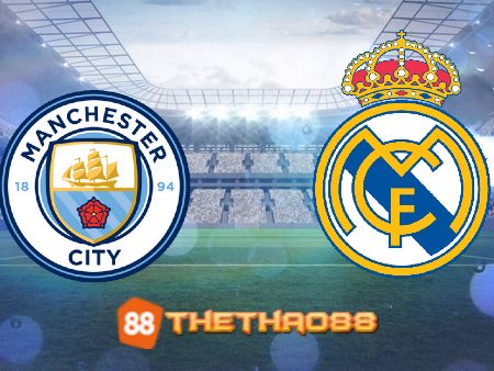 Soi kèo Manchester City vs Real Madrid – 02h00 – 18/05/2023