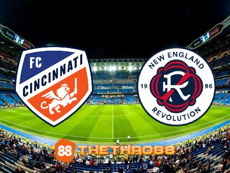 Soi kèo FC Cincinnati vs New England Revolution – 06h30 – 02/07/2023