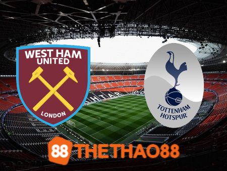 Soi kèo West Ham vs Tottenham – 17h00 – 18/07/2023