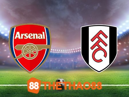 Soi kèo Arsenal vs Fulham – 21h00 – 26/08/2023