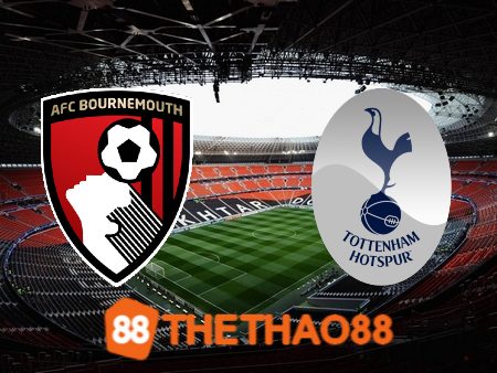 Soi kèo Bournemouth vs Tottenham – 18h30 – 26/08/2023