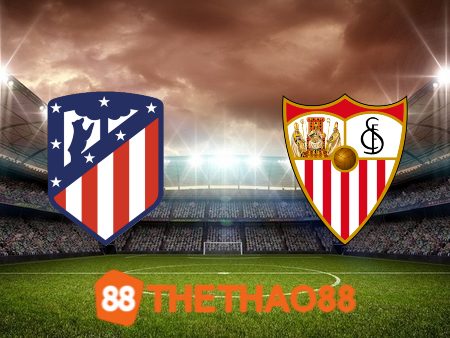 Soi kèo Atletico Madrid vs Sevilla – 23h30 – 03/09/2023