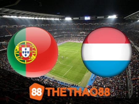 Soi kèo Bồ Đào Nha vs Luxembourg – 01h45 – 12/09/2023