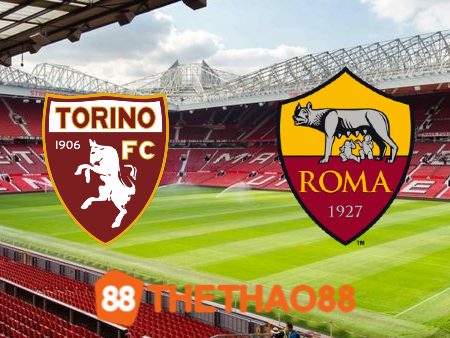 Soi kèo Torino vs AS Roma – 01h45 – 25/09/2023