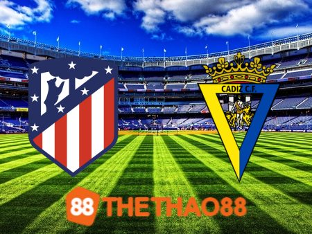 Soi kèo Atl. Madrid vs Cadiz CF – 02h00 – 30/09/2023