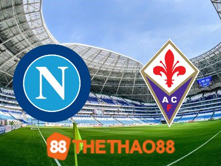 Soi kèo Napoli vs Fiorentina – 01h45 – 09/10/2023