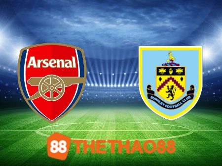 Soi kèo Arsenal vs Burnley – 22h00 – 11/11/2023