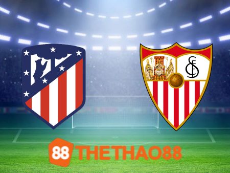 Soi kèo Atl. Madrid vs Sevilla – 22h15 – 23/12/2023