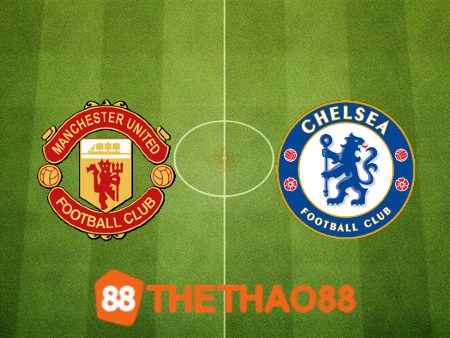 Soi kèo Manchester Utd vs Chelsea – 03h15 – 07/12/2023