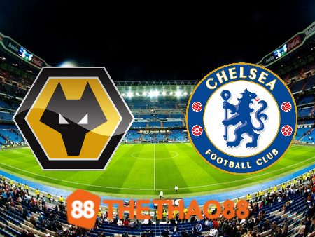 Soi kèo Wolves vs Chelsea – 20h00 – 24/12/2023