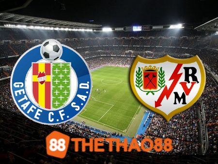 Soi kèo Getafe vs Rayo Vallecano – 23h00 – 02/01/2024