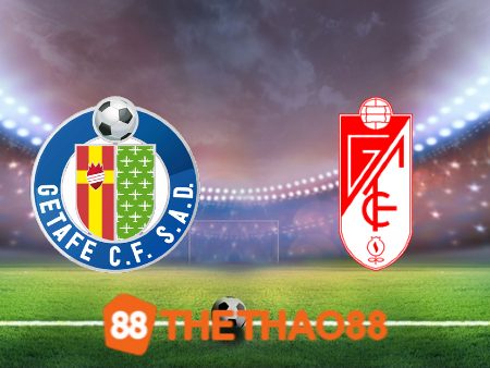 Soi kèo Getafe vs Granada CF – 03h00 – 30/01/2024