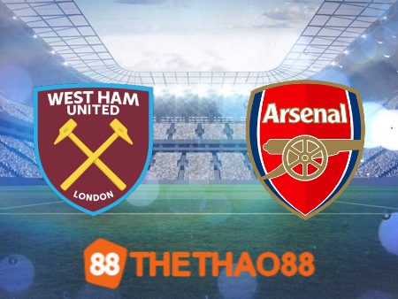 Soi kèo West Ham vs Arsenal – 21h00 – 11/02/2024