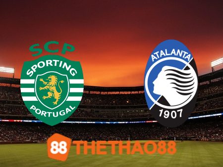 Soi kèo Sporting CP vs Atalanta – 00h45 – 07/03/2024