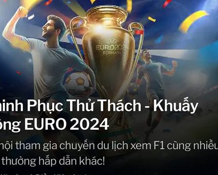 Chinh Phục Thử Thách – Khuấy Động EURO 2024