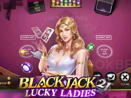 Blackjack Lucky Ladies – Phiên bản Blackjack độc đáo nhất hiện nay